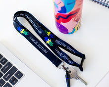 Load image into Gallery viewer, I have autism lanyard 
