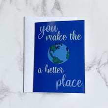 Load image into Gallery viewer, Positivity Greeting Card | You Make The World A Better Place
