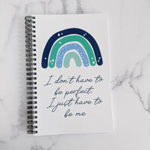Load image into Gallery viewer, I Don&#39;t Have To Be Perfect, I Just Have To Be Me A5 Notebook
