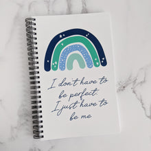 Load image into Gallery viewer, I Don&#39;t Have To Be Perfect, I Just Have To Be Me A5 Notebook
